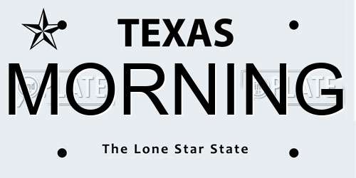 MORNING Texas License Plate