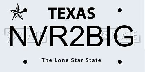 NVR2BIG Texas License Plate