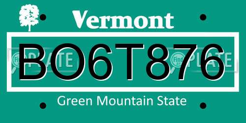 BO6T876 Vermont License Plate