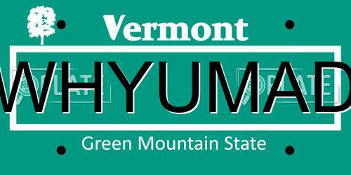 WHYUMAD Vermont License Plate