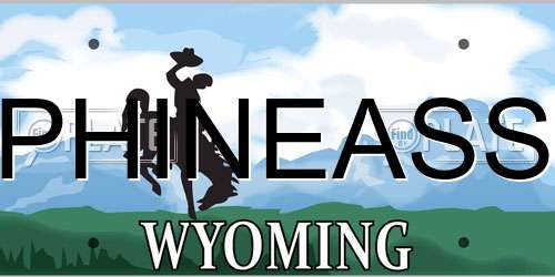 PHINEASS Wyoming License Plate